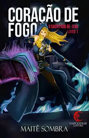 Coração de Fogo: O sacrifício de Izak #1 - Maitê Sombra