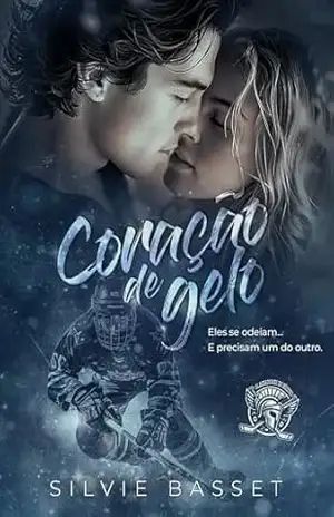 Coração de Gelo: Entre o ódio e o desejo (Gladiadores do Hóquei Livro 1) – Silvie Basset