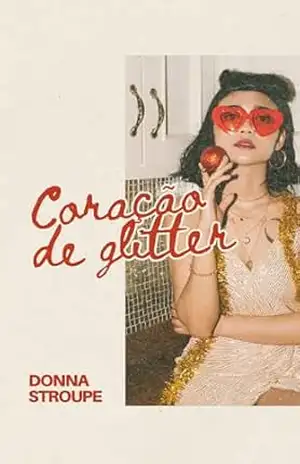 Coração de Glitter: Uma história sobre armaduras, cafés e a arte de recomeçar – Amanda Vieira