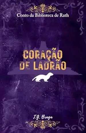 Coração de Ladrão: Conto da Biblioteca de Rath (Contos da Biblioteca de Rath Livro 4) – T.G.  Braga