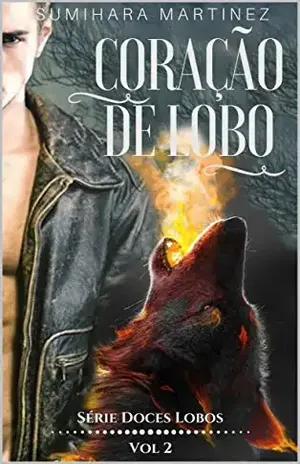 Coração de Lobo (Série Doces Lobos Livro 2) - Sumihara Martinez