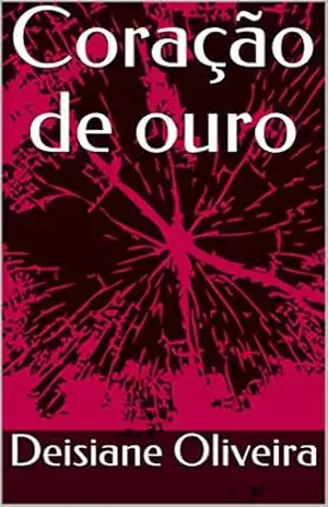 Coração de ouro – Deisiane  Oliveira