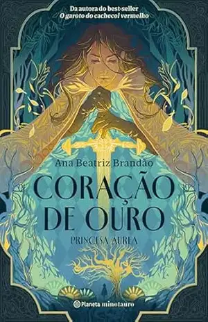Coração de ouro – Princesa Áurea - Ana Beatriz Brandão