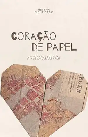 Coração de Papel: Um Romance Sobre as Fragilidades do Amor – Leonardo Vargas