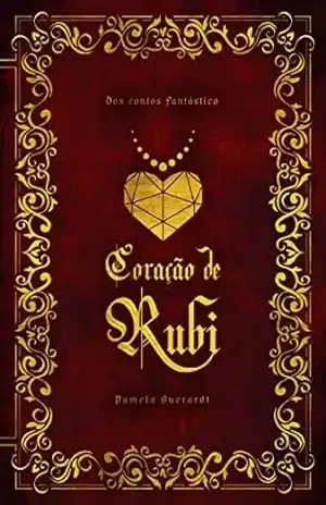 Coração de Rubi (Lado Fantástico) – Pamela Guerardt