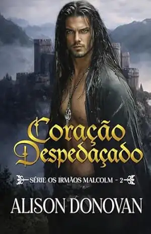 Coração despedaçado (Os Irmãos Malcolm Livro 2) – Alison Donovan