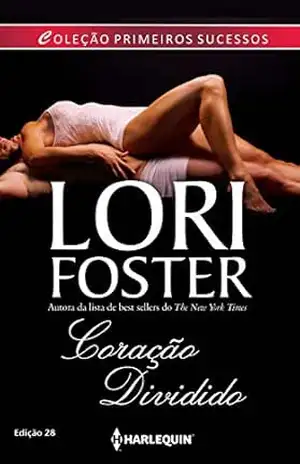 Coração Dividido (Harlequin Primeiros Sucessos Livro 28) – Lori Foster