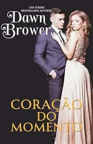 Coração do Momento (Intenções do Coração Livro 3) – Dawn  Brower