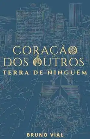 Coração dos outros, terra de ninguém – Bruno Vial