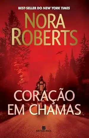 Coração em chamas – Nora Roberts