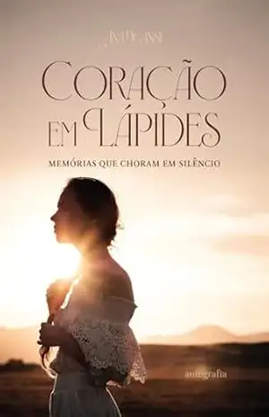 Coração em lápides; memórias que choram em silêncio – Ana Igansi