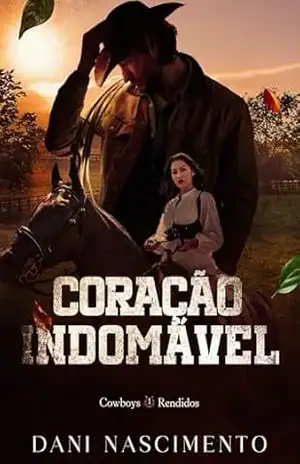 CORAÇÃO INDOMÁVEL (Cowboys Rendidos Livro 1) – Dani  Nascimento
