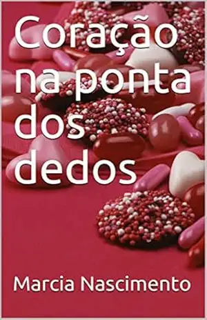 Coração na ponta dos dedos – Marcia Nascimento
