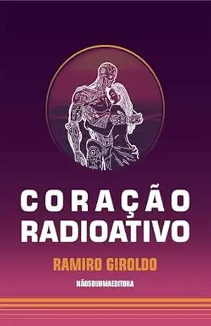 Coração Radioativo - Ramiro Giroldo