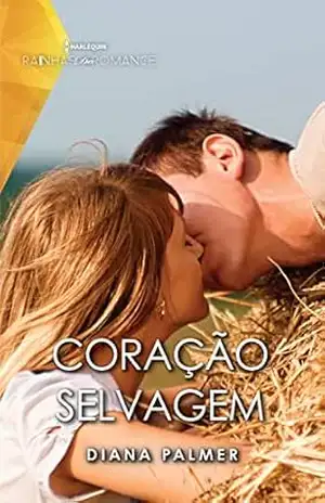 Coração selvagem (Rainhas do Romance Livro 72) – Diana Palmer
