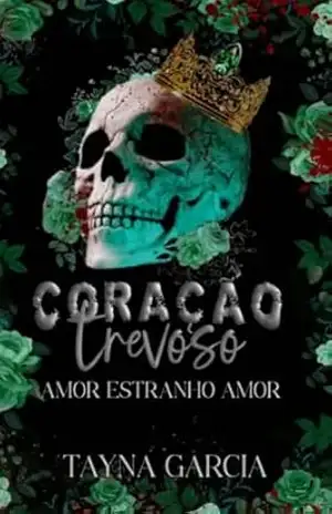 Coração Trevoso: Amor Estranho Amor – Tayna Garcia