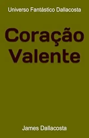 Coração Valente – James Dallacosta