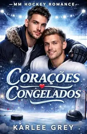 CORAÇÕES CONGELADOS: Romance de hóquei MM – Karlee Grey