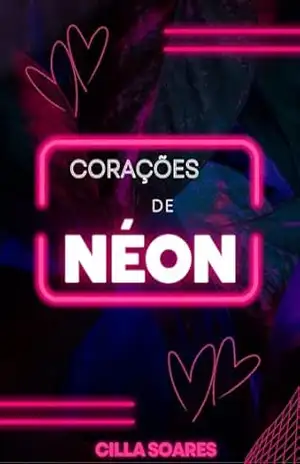 Corações de Néon – Cilla  Soares