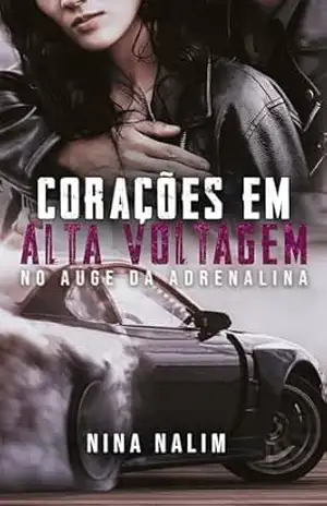 CORAÇÕES EM ALTA VOLTAGEM: No Auge da Adrenalina - Nina  Nalim