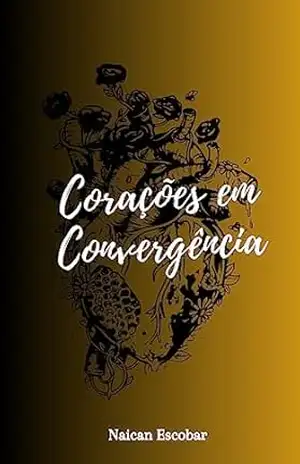 Corações em Convergência: Um conto sobre viver – Naican  Escobar