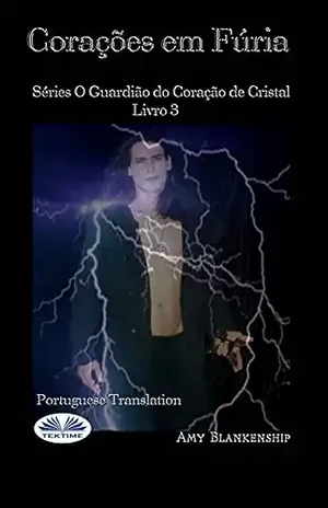 Corações em Fúria: Séries O Guardião do Coração de Cristal Livro 3 - Amy Blankenship