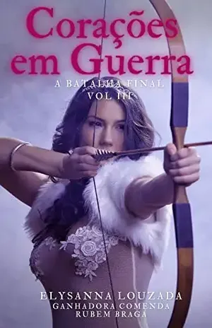 Corações em Guerra: A batalha Final: Trilogia Herdeiros do Trono vol.3 - Elysanna Louzada