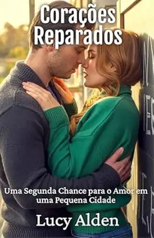 Corações Reparados: Uma Segunda Chance para o Amor em uma Pequena Cidade (Hampstead Hollow) – Lucy Alden
