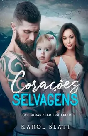 CORAÇÕES SELVAGENS: Protegidas Pelo Fuzileiro – Karol Blatt