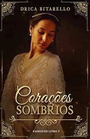 Corações Sombrios (Radegund Livro 5) – Drica Bitarello