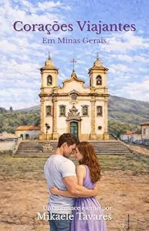 Corações Viajantes: Em Minas Gerais - Mikaele Tavares