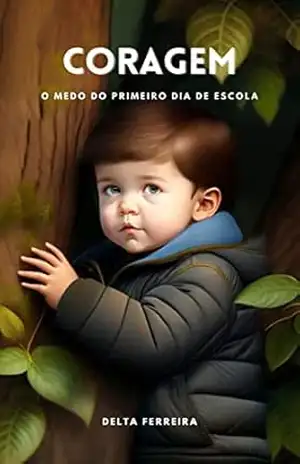 Coragem: O medo do primeiro dia de escola – Delta Ferreira