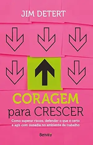 Coragem para crescer – 1ª edição 2022 – Jim Detert