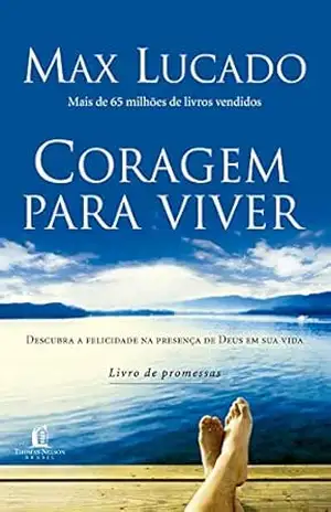 Coragem para viver: Descubra a felicidade na presença de Deus em sua vida – livro de promessas – Max Lucado