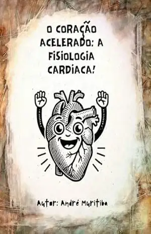 Cordel Coração Acelerado: A Fisiologia Cardíaca (Letramento Saúde em Cordel) - André Muritiba
