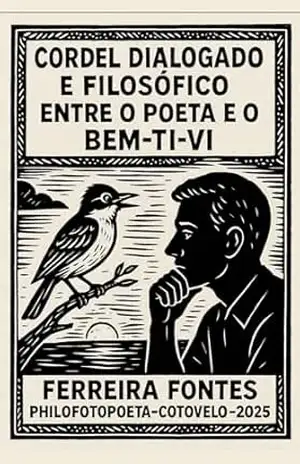 Cordel Dialogado e Filosófico Entre o Poeta e o Bem–ti–vi – Ferreira Fontes O Philofotopoeta
