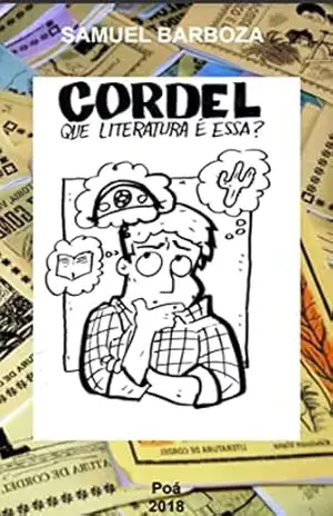 Cordel – Que literatura é essa?: Ferramenta de leitura, cultura e letramento – Samuel  Barboza