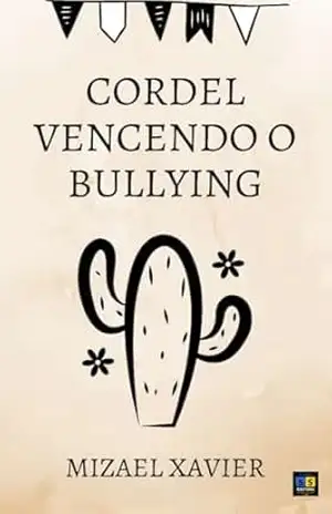 CORDEL VENCENDO O BULLYING: 11 ESTRATÉGIAS PESSOAIS DE SUPERAÇÃO DO BULLYING – Mizael Xavier