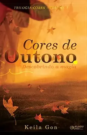 Cores de outono: Descobrindo a magia (Trilogia Cores Livro 1) - Keila Gon
