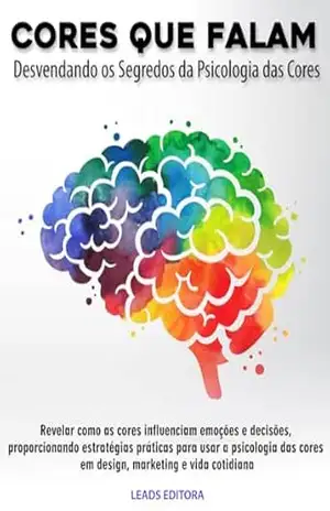 Cores que Falam: Desvendando os Segredos da Psicologia das Cores - Leads Editora