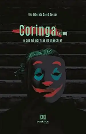 Coringa (2019): o que há por trás da máscara? – Mia Liberata David Becker