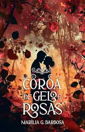 Coroa de Gelo e Rosas – Marília  G. Barbosa