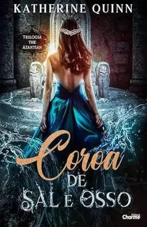Coroa de Sal e Osso (The Azantian Livro 3) – Katherine Quinn