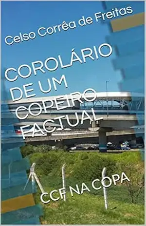 COROLÁRIO DE UM COPEIRO FACTUAL: CCF NA COPA (1) – Celso Corrêa de Freitas