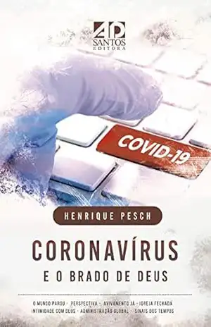 Coronavírus e o brado de Deus – Henrique Pesch
