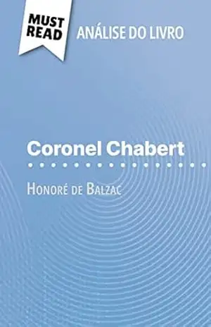 Coronel Chabert de Honoré de Balzac (Análise do livro): Análise completa e resumo pormenorizado do trabalho – Hadrien Seret