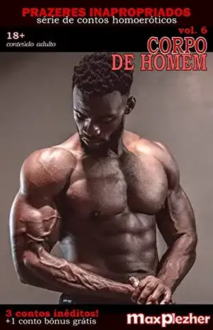 Corpo de Homem (Prazeres Inapropriados Livro 6) – Max Plezher