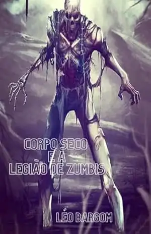 Corpo Seco E A Legião De Zumbis – Léo Bargom