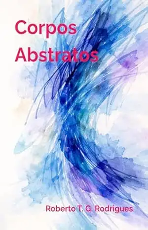 Corpos Abstratos - Roberto T. G. Rodrigues