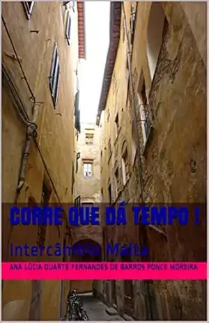 Corre que dá tempo !: Intercâmbio Malta (Intercambio Livro 1) - Ana Lúcia  Duarte Fernandes de Barros Ponce Moreira